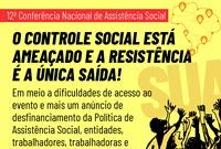 12ª Conferência Nacional de Assistência Social aponta: controle social está ameaçado. Resistência é o caminho