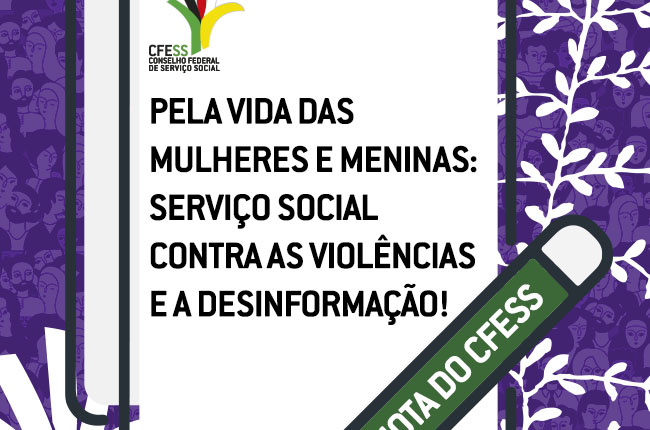 Pela vida das mulheres e meninas: Serviço Social contra as violências e a desinformação!