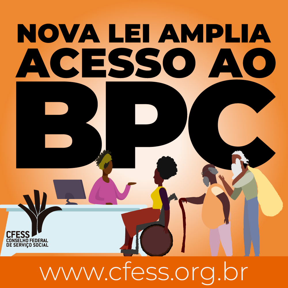 Ilustração com fundo laranja e desenho de uma assistente social atendendo usuários traz a frase: nova lei amplia acesso ao BPC.