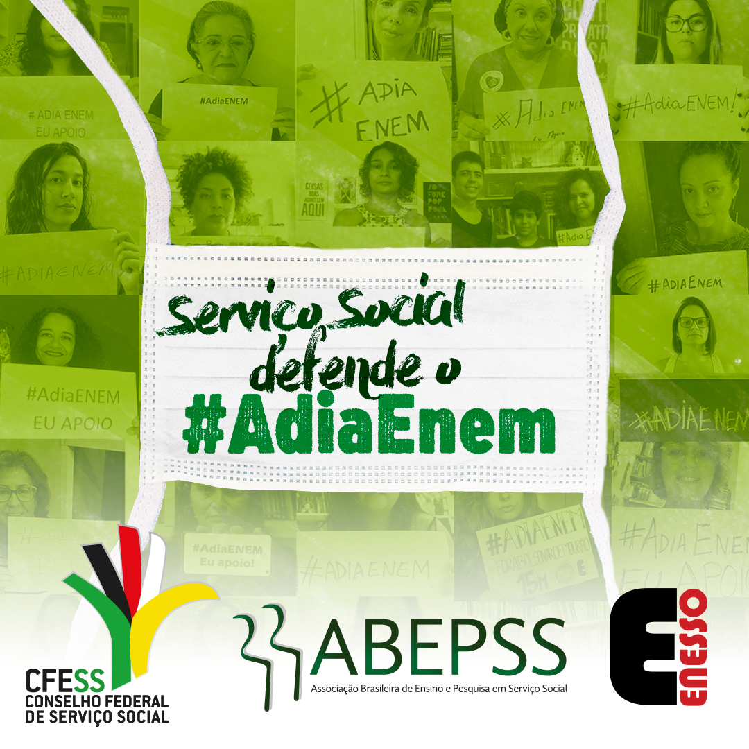Imagem verde mostra foto de assistentes sociais e estudantes segurando cartazes com a frase Adia Enem. No centro, uma máscara médica com o texto O serviço Social defende o #AdiaEnem. Abaixo os logos das entidades