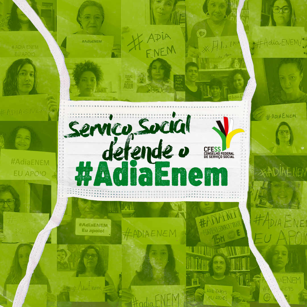 Imagem em fundo verde com fotos de assistentes sociais e estudantes segurando cartazes escritos #adiaEnem. Em cima, ilustração de uma máscara hospitalar branca escrito: Serviço Social defende o #adiaEnem.  