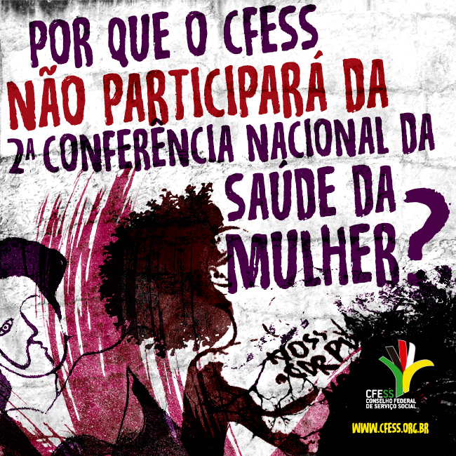 Imagem mostra ilustração de um muro com a pergunta 'Por que o CFESS não participará da Conferência?' e desenhos simulando pichações em forma de mulher