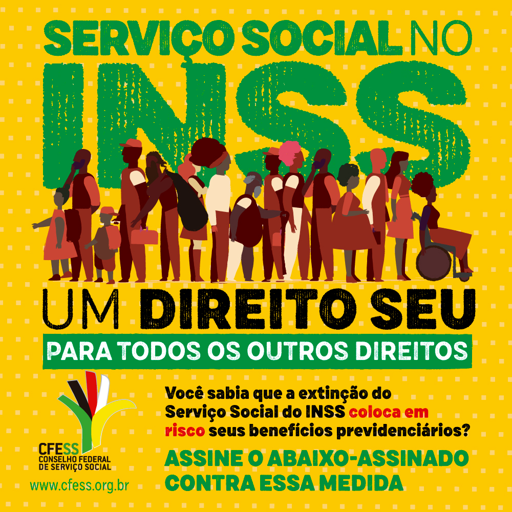 Imagem com fundo amarelo e ilustração de pessoas, simbolizando os usuários do Serviço Social do INSS, com os dizeres: Serviço Social no INSS, um direito seu, para todos os outros direitos.