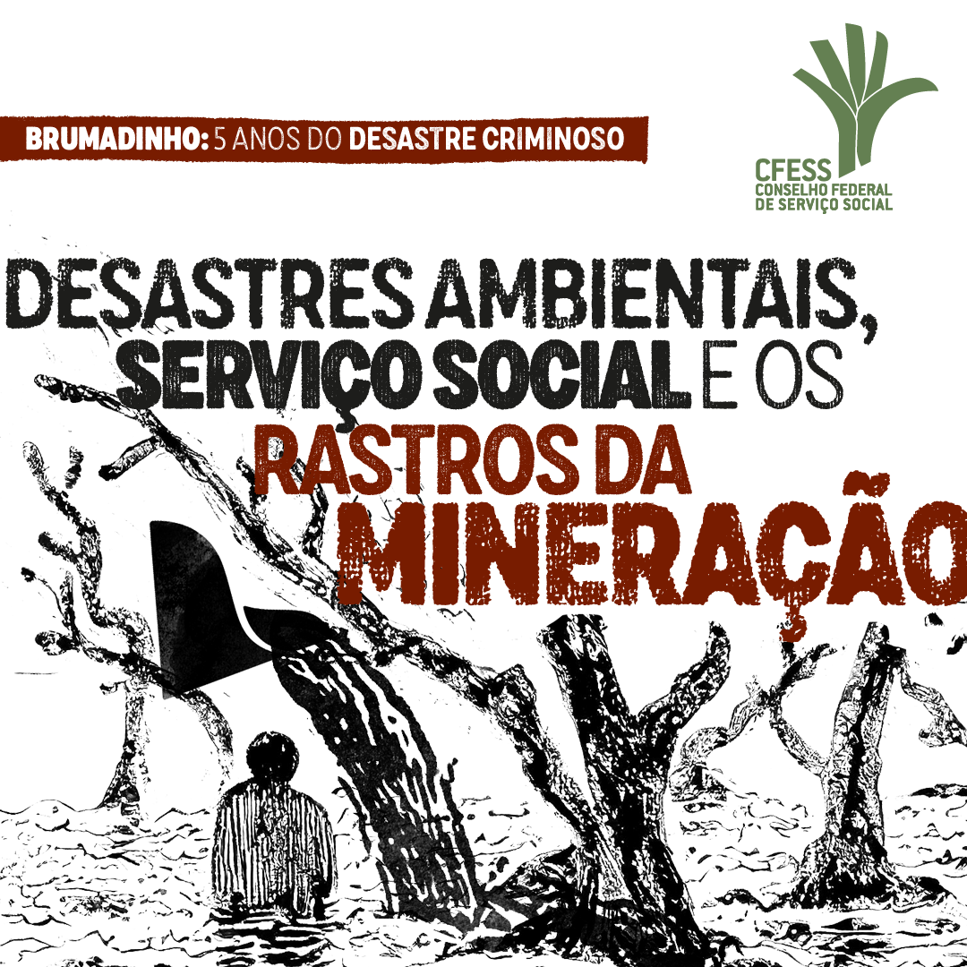 CFESS Manifesta aborda os 5 anos do desastre criminoso da Vale em Brumadinho e os rastros da mineração