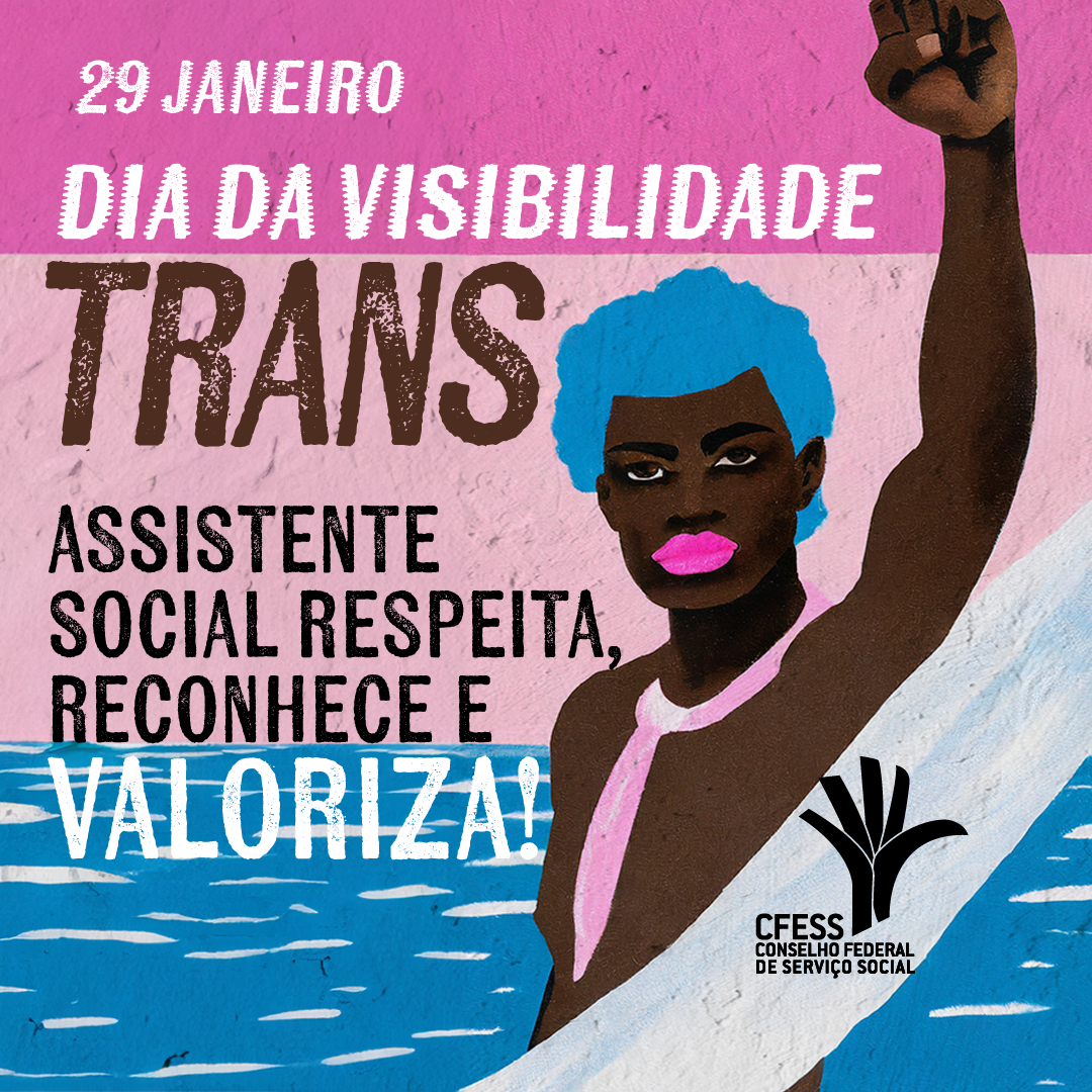 Dia da Visibilidade Trans: assistente social respeita, reconhece e valoriza!