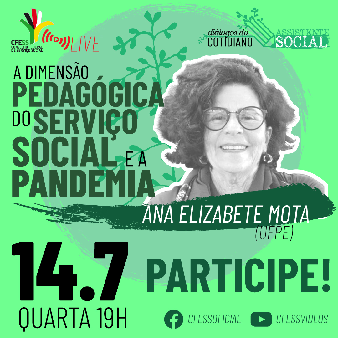 Card com fundo verde e logo do CFESS traz foto da professora Ana Elizabete Mota e o nome da live do CFESS com ela: A dimensão pedagógica do Serviço Social e a pandemia. 