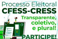 Transparência e pluralidade são marcas das Eleições CFESS-CRESS