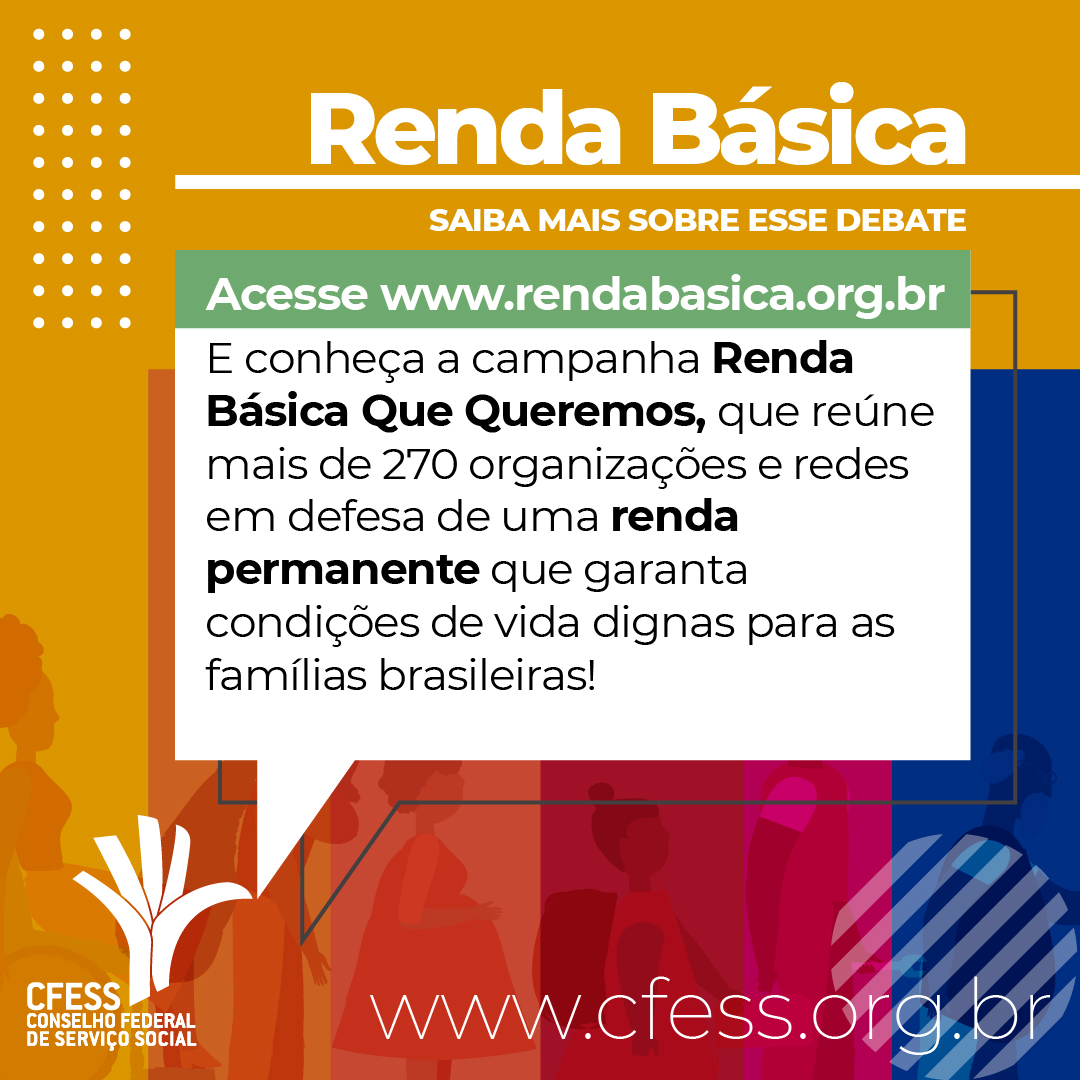Imagem traz o texto Renda Básica: saiba mais sobre esse debate. Abaixo uma chamada para o site www.rendabasica.org.br. Logo do CFESS e site