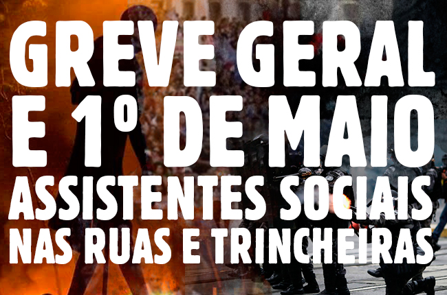 Montagem com fotos de manifestações e um texto da greve geral e do 1º de maio: assistentes sociais nas ruas e nas trincheiras