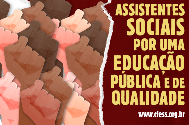 Imagem mostra ilustração de mãos e punhos erguidos e o texto assistentes sociais por uma educação pública e de qualidade