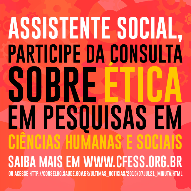 Imagem traz cartaz virtual com os dizeres Assistente Social: Participe da consulta pública sobre ética em pesquisas nas Ciências Humanas e Sociais