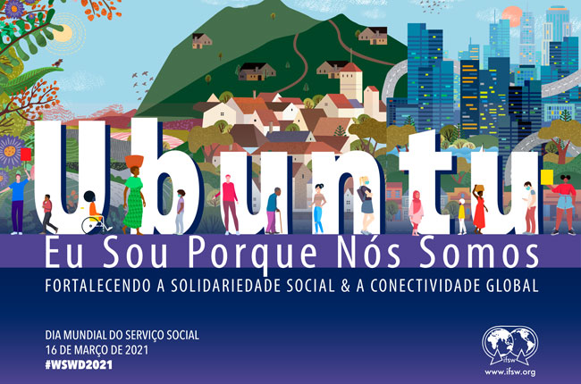 imagem do cartaz do Dia Mundial do Serviço Social 2021 da Fits, com ilustrações de pessoas, ambiente rural e urbano e o texto Ubuntu: eu sou, porque nós somos.