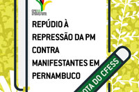 CFESS repudia repressão do Estado a manifestantes em Pernambuco
