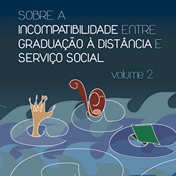Sobre a incompatibilidade entre graduação à distância e serviço social - Volume 2