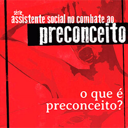 O que é preconceito - Série Assistente Social no Combate ao Preconceito - Caderno 1