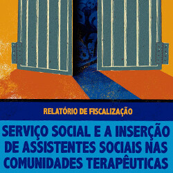 Relatório de Fiscalização: Serviço Social e a Inserção de Assistentes Sociais nas Comunidades Terapêuticas