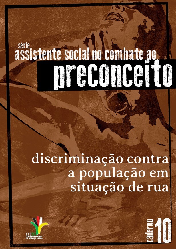 Discriminação contra a população em situação de rua - Série Assistente Social no Combate ao Preconceito - Caderno 10